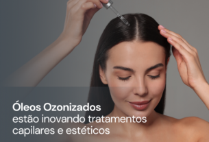 Óleos ozonizados aliados as cuidados capilares e estéticos